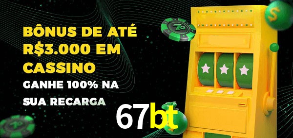 67bt melhor bônus de depósito